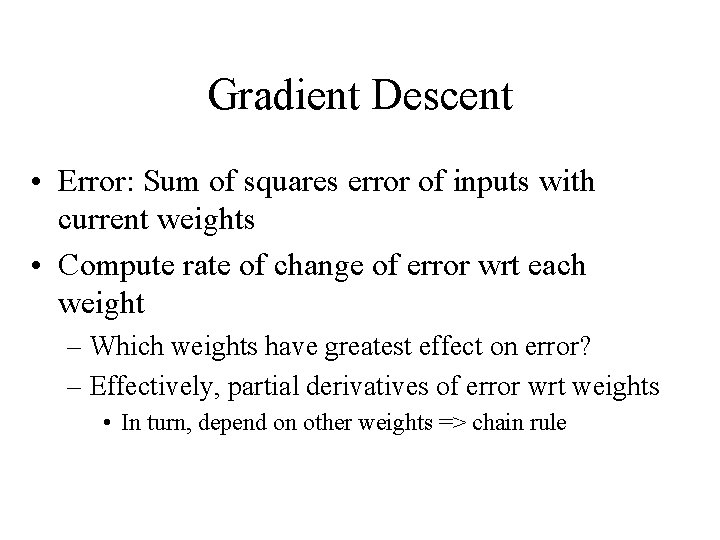 Gradient Descent • Error: Sum of squares error of inputs with current weights •