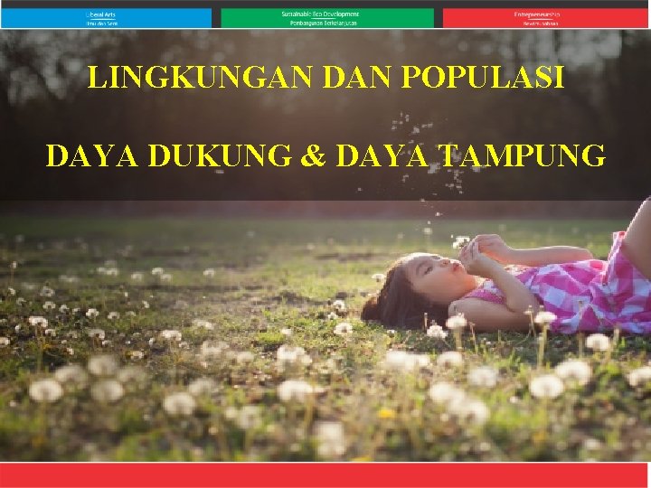 LINGKUNGAN DAN POPULASI DAYA DUKUNG & DAYA TAMPUNG 