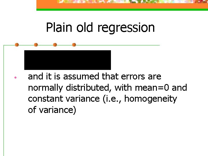 Plain old regression • and it is assumed that errors are normally distributed, with