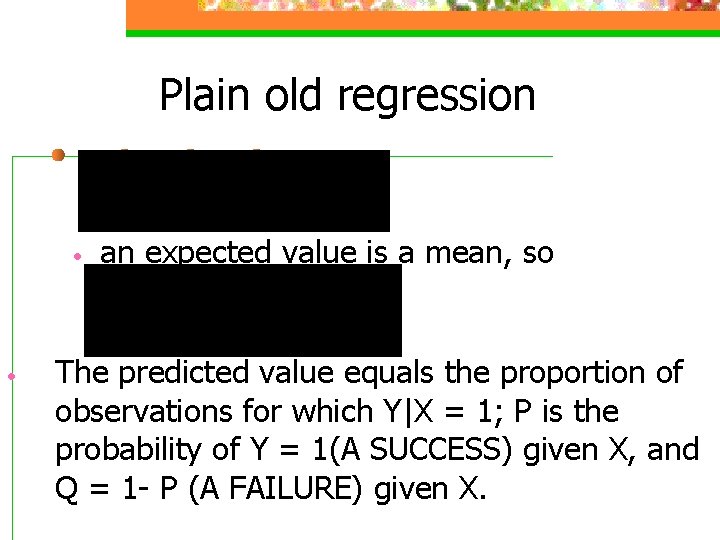 Plain old regression • • an expected value is a mean, so The predicted