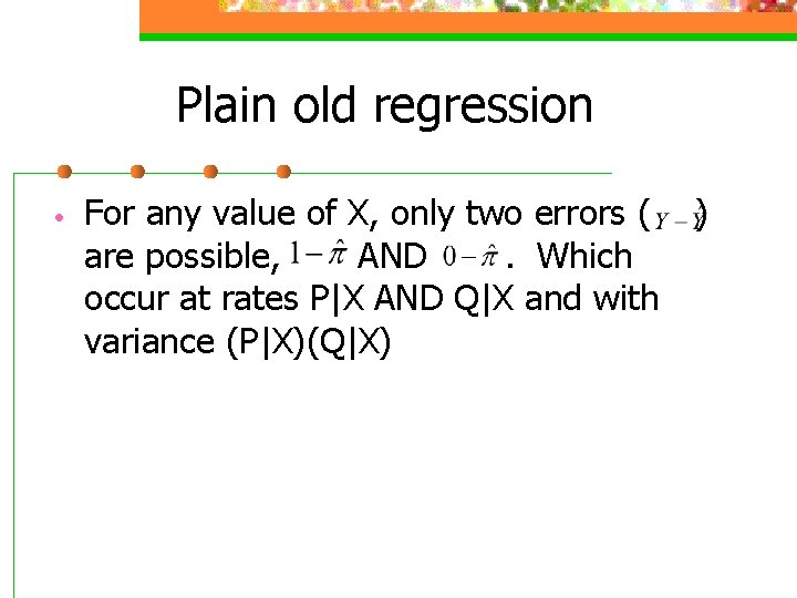 Plain old regression • For any value of X, only two errors ( are