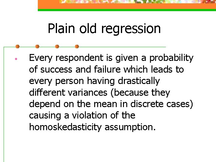 Plain old regression • Every respondent is given a probability of success and failure