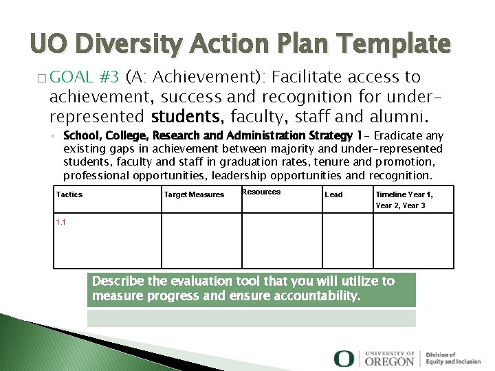 UO Diversity Action Plan Template � GOAL #3 (A: Achievement): Facilitate access to achievement,