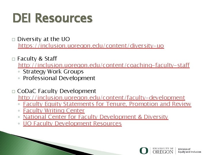 DEI Resources � � � Diversity at the UO https: //inclusion. uoregon. edu/content/diversity-uo Faculty