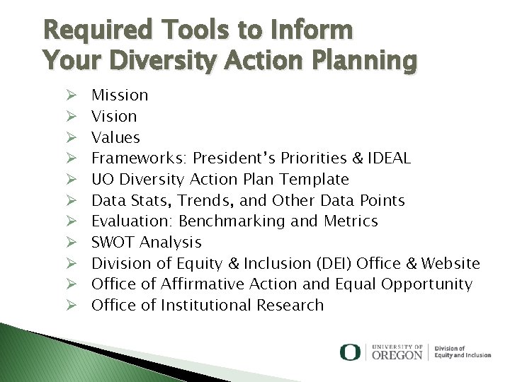 Required Tools to Inform Your Diversity Action Planning Ø Ø Ø Mission Vision Values Required Tools to Inform Your Diversity Action Planning Ø Ø Ø Mission Vision Values