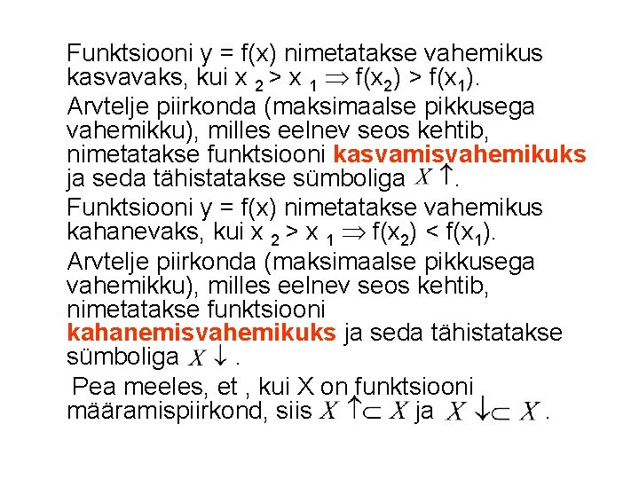 Funktsiooni y = f(x) nimetatakse vahemikus kasvavaks, kui x 2 > x 1 f(x