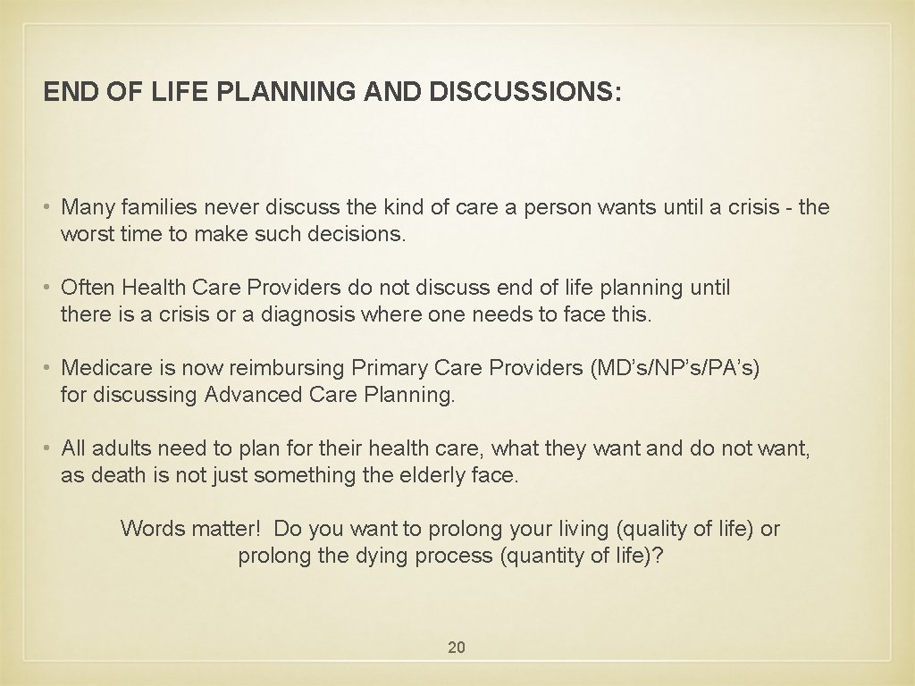 END OF LIFE PLANNING AND DISCUSSIONS: • Many families never discuss the kind of