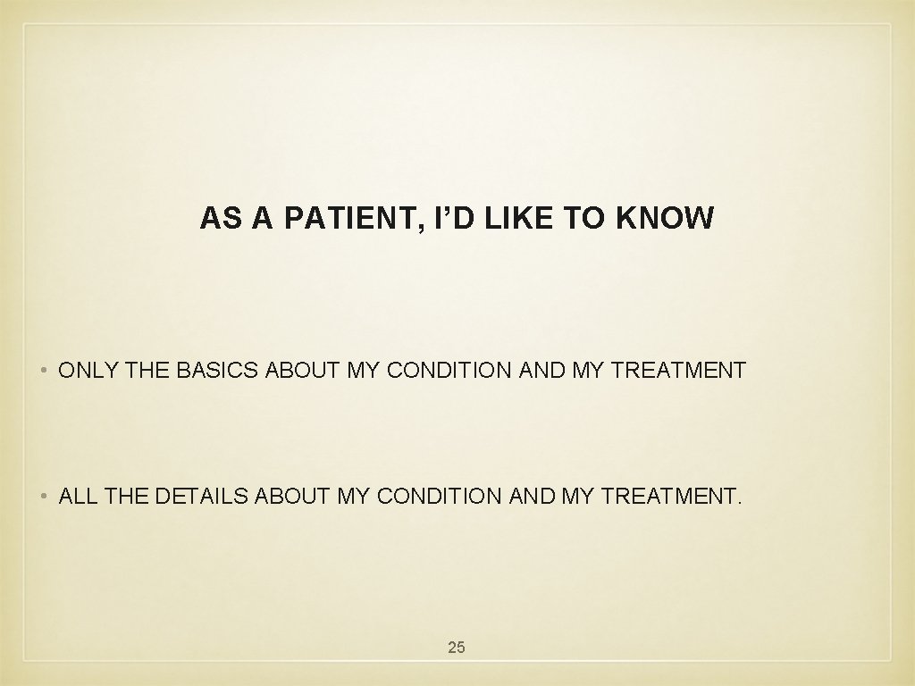 AS A PATIENT, I’D LIKE TO KNOW • ONLY THE BASICS ABOUT MY CONDITION