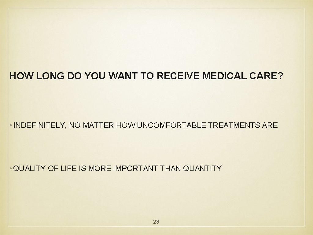 HOW LONG DO YOU WANT TO RECEIVE MEDICAL CARE? • INDEFINITELY, NO MATTER HOW