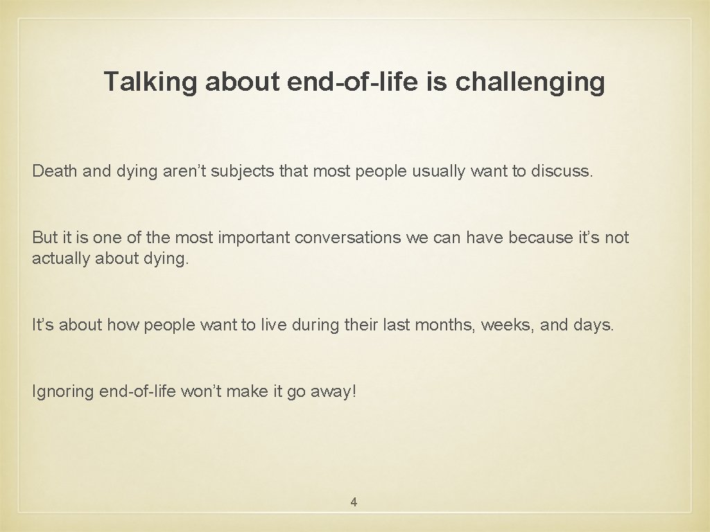 Talking about end-of-life is challenging Death and dying aren’t subjects that most people usually