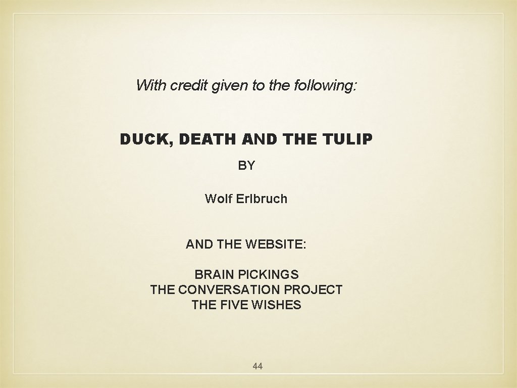 With credit given to the following: DUCK, DEATH AND THE TULIP BY Wolf Erlbruch