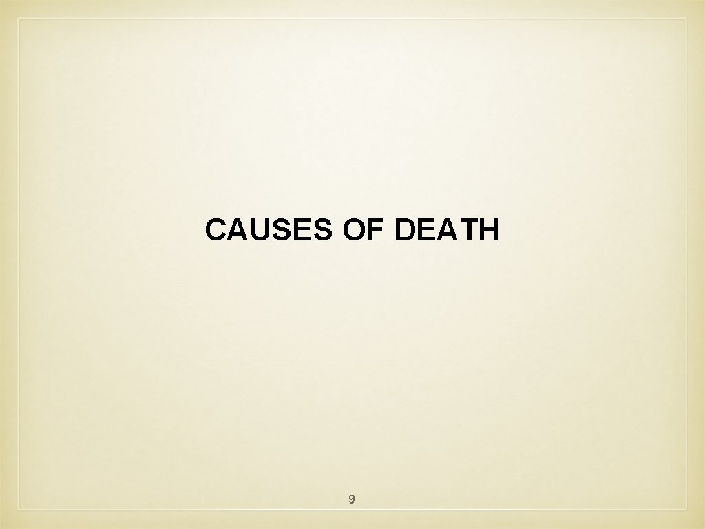 CAUSES OF DEATH 9 