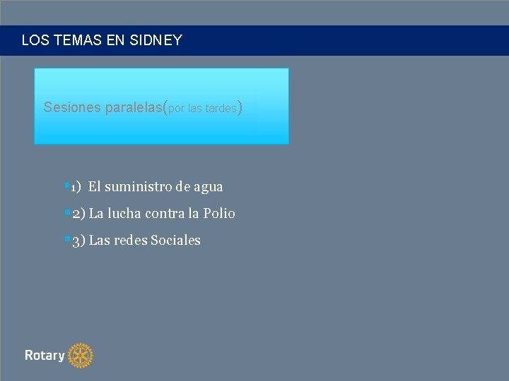 LOS TEMAS EN SIDNEY Sesiones paralelas(por las tardes) § 1) El suministro de agua