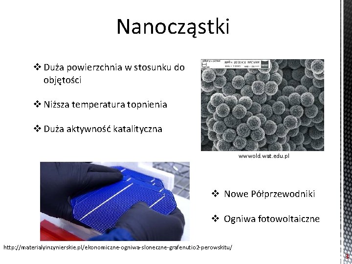 Nanocząstki v Duża powierzchnia w stosunku do objętości v Niższa temperatura topnienia v Duża