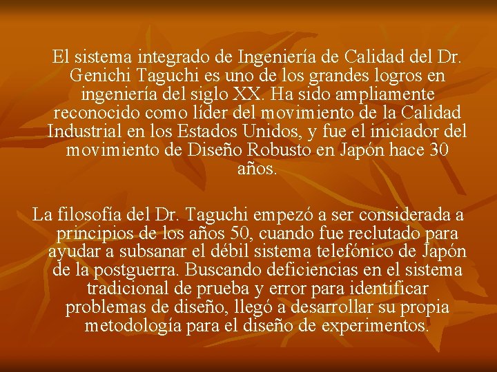 El sistema integrado de Ingeniería de Calidad del Dr. Genichi Taguchi es uno de