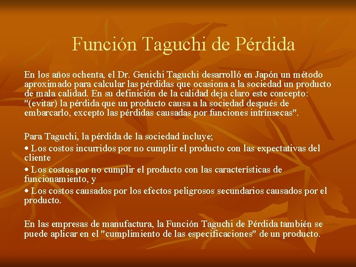 Función Taguchi de Pérdida En los años ochenta, el Dr. Genichi Taguchi desarrolló en