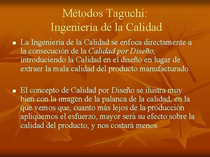 Métodos Taguchi: Ingeniería de la Calidad n n La Ingeniería de la Calidad se