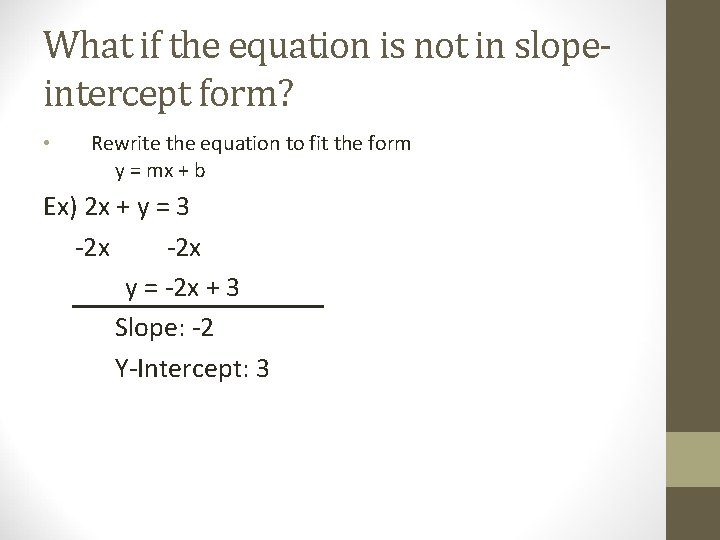 What if the equation is not in slopeintercept form? • Rewrite the equation to