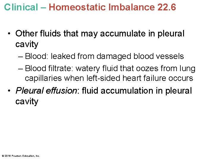 Clinical – Homeostatic Imbalance 22. 6 • Other fluids that may accumulate in pleural