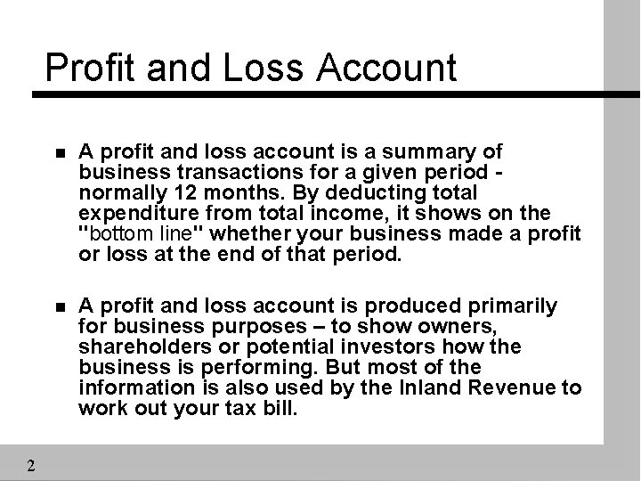 Profit and Loss Account 2 n A profit and loss account is a summary