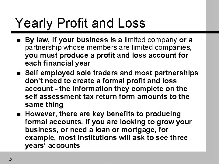 Yearly Profit and Loss n n n 5 By law, if your business is