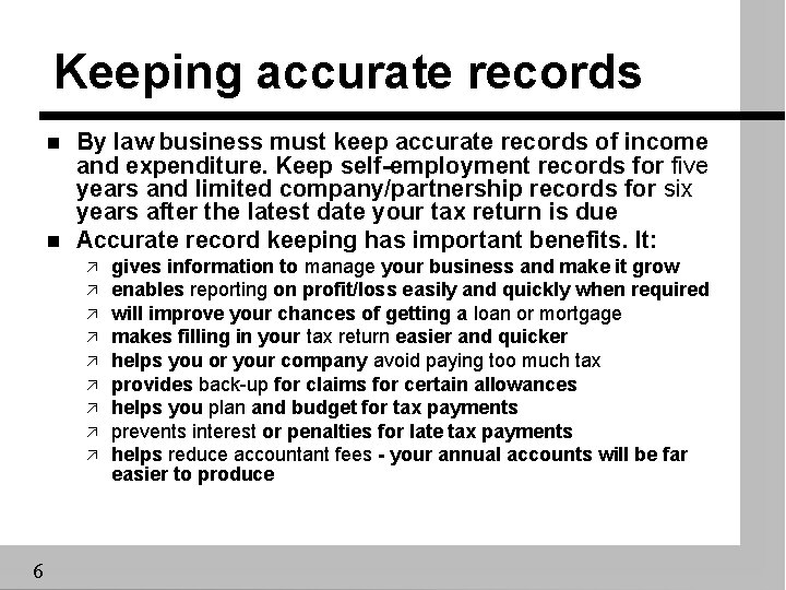 Keeping accurate records n n By law business must keep accurate records of income