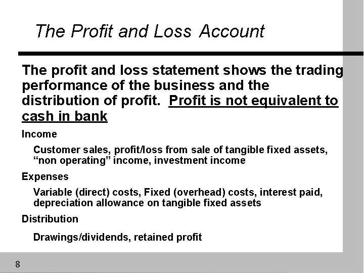 The Profit and Loss Account The profit and loss statement shows the trading performance