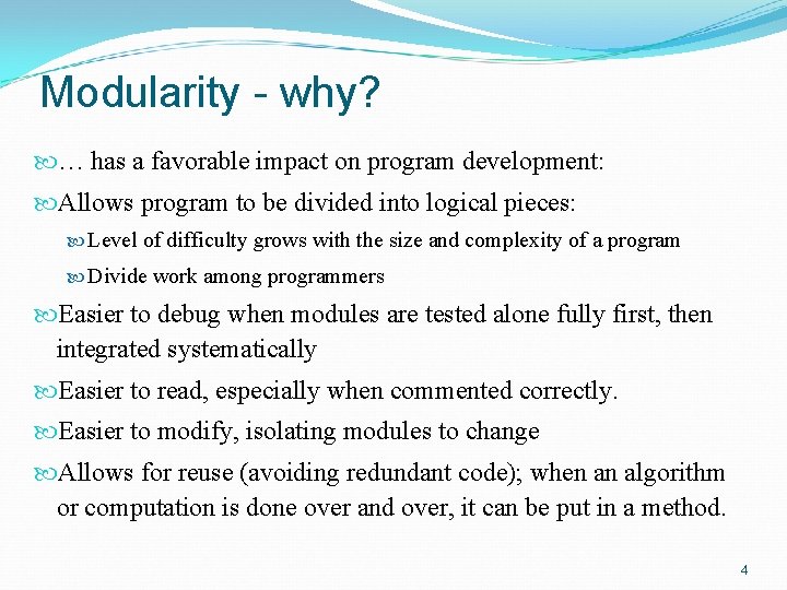 Modularity - why? … has a favorable impact on program development: Allows program to