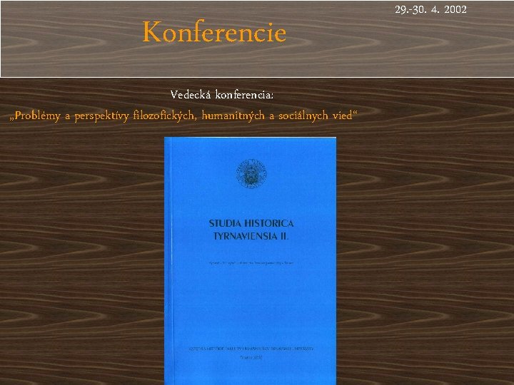 Konferencie Vedecká konferencia: „Problémy a perspektívy filozofických, humanitných a sociálnych vied“ 29. -30. 4.