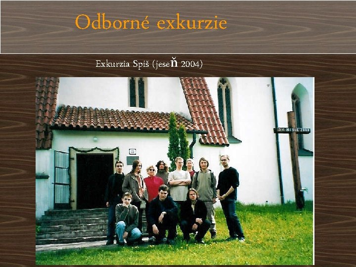 Odborné exkurzie Exkurzia Spiš (jeseň 2004) 