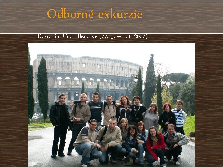 Odborné exkurzie Exkurzia Rím - Benátky (27. 3. – 1. 4. 2007) 