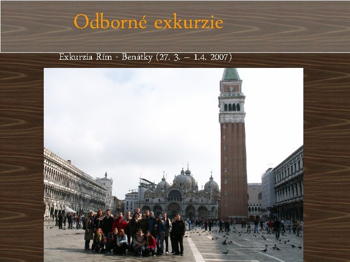Odborné exkurzie Exkurzia Rím - Benátky (27. 3. – 1. 4. 2007) 