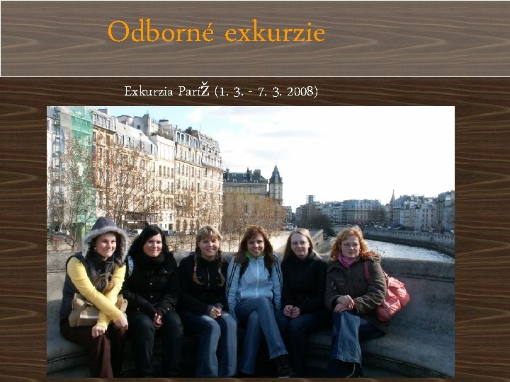 Odborné exkurzie Exkurzia Paríž (1. 3. - 7. 3. 2008) 