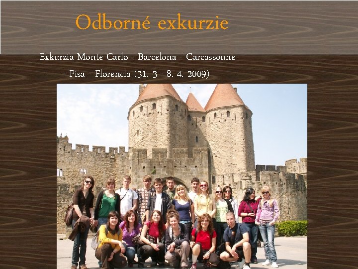 Odborné exkurzie Exkurzia Monte Carlo - Barcelona - Carcassonne - Pisa - Florencia (31.