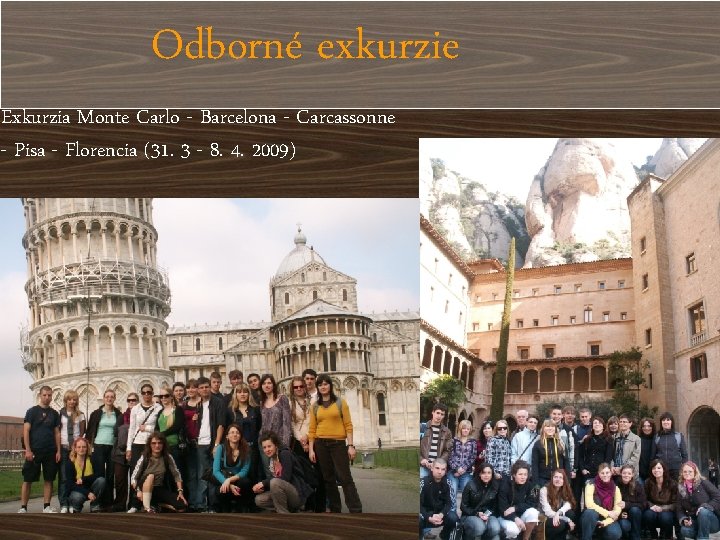 Odborné exkurzie Exkurzia Monte Carlo - Barcelona - Carcassonne - Pisa - Florencia (31.