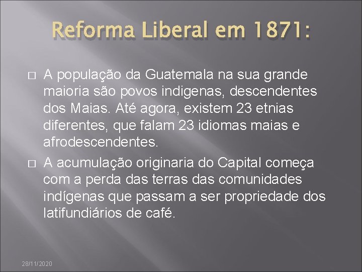 Reforma Liberal em 1871: � � A população da Guatemala na sua grande maioria