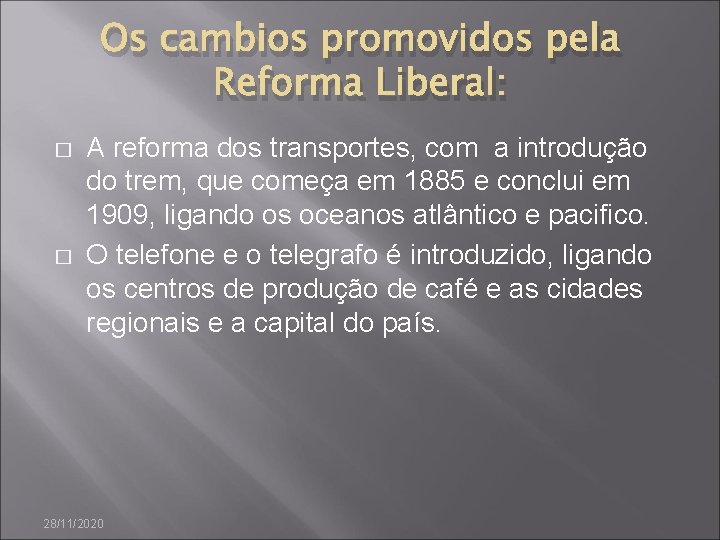 Os cambios promovidos pela Reforma Liberal: � � A reforma dos transportes, com a