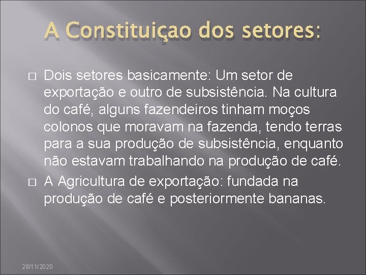 A Constituiçao dos setores: � � Dois setores basicamente: Um setor de exportação e