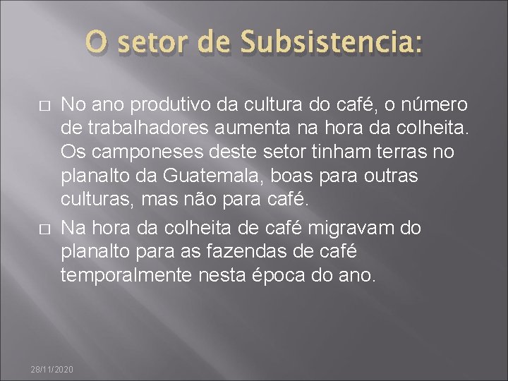 O setor de Subsistencia: � � No ano produtivo da cultura do café, o