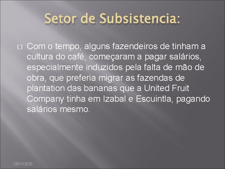 Setor de Subsistencia: � Com o tempo, alguns fazendeiros de tinham a cultura do