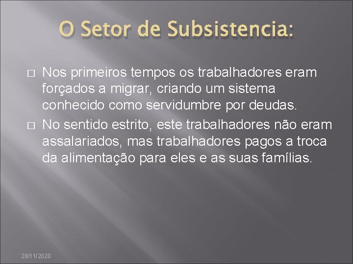 O Setor de Subsistencia: � � Nos primeiros tempos os trabalhadores eram forçados a