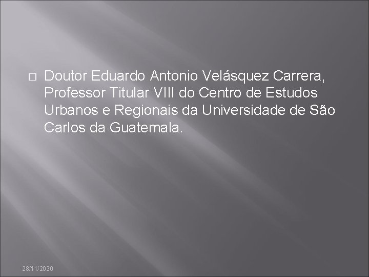 � Doutor Eduardo Antonio Velásquez Carrera, Professor Titular VIII do Centro de Estudos Urbanos