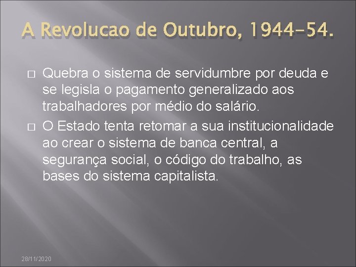 A Revolucao de Outubro, 1944 -54. � � Quebra o sistema de servidumbre por