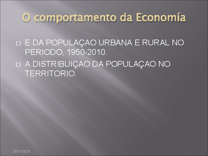 O comportamento da Economía � � E DA POPULAÇAO URBANA E RURAL NO PERIODO,