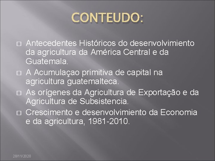 CONTEUDO: � � Antecedentes Históricos do desenvolvimiento da agricultura da América Central e da