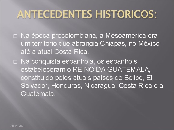 ANTECEDENTES HISTORICOS: � � Na época precolombiana, a Mesoamerica era um territorio que abrangia