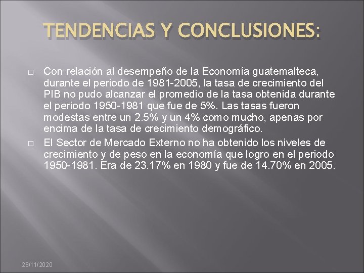 TENDENCIAS Y CONCLUSIONES: � � Con relación al desempeño de la Economía guatemalteca, durante