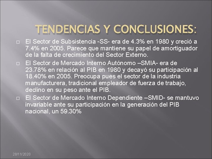 TENDENCIAS Y CONCLUSIONES: � � � El Sector de Subsistencia -SS- era de 4.
