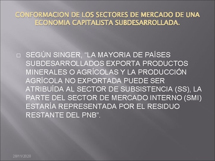 CONFORMACION DE LOS SECTORES DE MERCADO DE UNA ECONOMIA CAPITALISTA SUBDESARROLLADA. � SEGÚN SINGER,