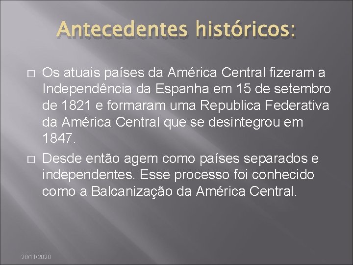 Antecedentes históricos: � � Os atuais países da América Central fizeram a Independência da